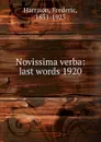 Novissima verba - Frederic Harrison