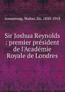 Sir Joshua Reynolds - Walter Armstrong