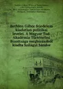 Bethlen Gabor fejedelem kiadatlan politikai levelei. A Magyar Tud. Akademia Tortenelmi Bizottsaga megbizasabol kiadta Szilagyi Sandor - Gábor Bethlen