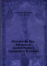 Histoire du Bas-Empire en commencant a Constantin le Grand - Charles le Beau