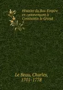 Histoire du Bas-Empire en commencant a Constantin le Grand - Charles le Beau