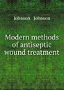 Modern methods of antiseptic wound treatment - Johnson and Johnson