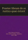 Praeter librum de re rustica quae extant - Marcus Porcius Cato
