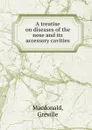 A treatise on diseases of the nose and its accessory cavities - Greville Macdonald