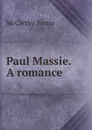 Paul Massie. A romance - Justin McCarthy