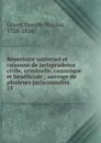 Repertoire universel et raisonne de jurisprudence civile, criminelle, canonique et beneficiale - Joseph-Nicolas Guyot