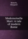 Medemoiselle Mori - Margaret Roberts