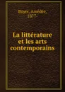 La litterature et les arts contemporains - Amédée Boyer