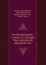 On the plantation - Joel Chandler Harris