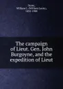 The campaign of Lieut. Gen. John Burgoyne, and the expedition of Lieut - William Leete Stone