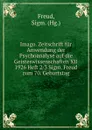 Imago. Zeitschrift fur Anwendung der Psychoanalyse auf die Geisteswissenschaften XII 1926 Heft 2/3 Sigm. Freud zum 70. Geburtstag - Sigmund Freud