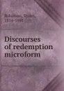 Discourses of redemption microform - Stuart Robinson