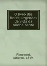 O livro das flores - Alberto Pimentel