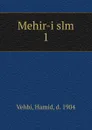 Mehir-i slm - Hamid Vehbi