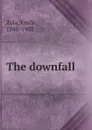 The downfall - Zola Emile
