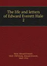 The life and letters of Edward Everett Hale - Edward Everett Hale