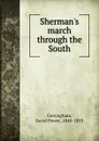 Sherman.s march through the South - David Power Conyngham