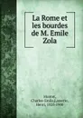 La Rome et les bourdes de M. Emile Zola - Charles-Emile Montet