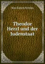 Theodor Herzl und der Judenstaat - Nordau Max Simon