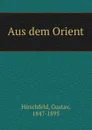 Aus dem Orient - Gustav Hirschfeld