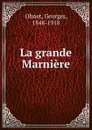 La grande Marniere - Georges Ohnet