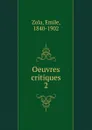 Oeuvres critiques - Zola Emile