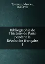 Bibliographie de l.histoire de Paris pendant la Revolution francaise - Maurice Tourneux