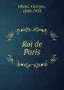 Roi de Paris - Georges Ohnet