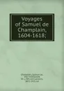 Voyages of Samuel de Champlain, 1604-1618 - Samuel de Champlain