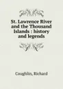 St. Lawrence River and the Thousand Islands - Richard Coughlin