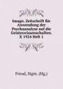 Imago. Zeitschrift fur Anwendung der Psychoanalyse auf die Geisteswissenschaften. X 1924 Heft 1 - Sigmund Freud