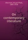 On contemporary literature - Stuart Pratt Sherman