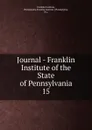 Journal - Franklin Institute of the State of Pennsylvania - Franklin Institute