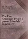 The Pan American Union - John Barrett