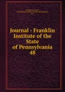 Journal - Franklin Institute of the State of Pennsylvania - Franklin Institute