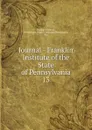 Journal - Franklin Institute of the State of Pennsylvania - Franklin Institute