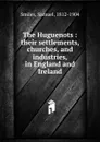 The Huguenots - Samuel Smiles
