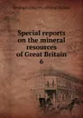 Special reports on the mineral resources of Great Britain - Geological Survey of Great Britain