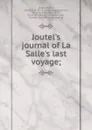 Joutel.s journal of La Salle.s last voyage - Henri Joutel