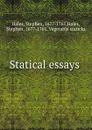 Statical essays . - Stephen Hales