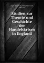 Studien zur Theorie und Geschichte der Handelskrisen in England - Mikhail Ivanovich Tugan-Baranovski