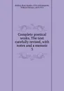 Complete poetical works. The text carefully revised - Shelley Percy Bysshe