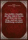 Das tarikh-i Zendije, des Ibn .Abd el-Kerim .Ali Riza von iraz. Hrsg. und mit einer Einleitung versehen - Ali Riza ibn 'Abd al-Karim Shirazi