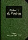 Histoire de Vauban - Georges Michel