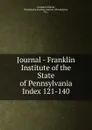 Journal - Franklin Institute of the State of Pennsylvania - Franklin Institute