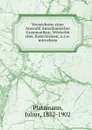 Verzeichniss einer Auswahl Amerikanischer Grammatiken, Worterbu cher, Katechismen, u.s.w. microform - Julius Platzmann