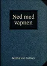Ned med vapnen - Bertha von Suttner