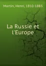 La Russie et l.Europe - Henri Martin