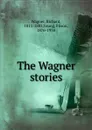 The Wagner stories - Richard Wagner
