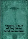 Ungava, a tale of Esquimau land microform - R. M. Ballantyne